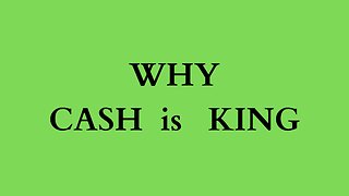 CASH is KING and the reasons why