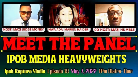 MEET THE PANEL WITH SOME OF THE IPOB MEDIA HEAVYWEIGHTS ON ( IRM ) - ( EP 18 ) | May 7, 2022