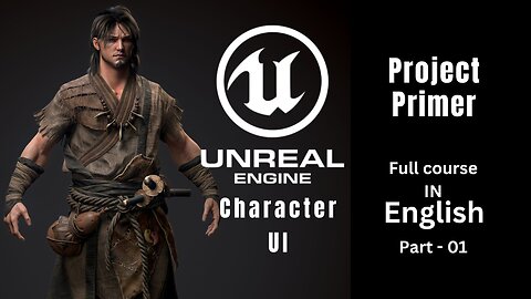Unreal Engine - Character UI| Chapter_1 | Part_01 | Project Primer