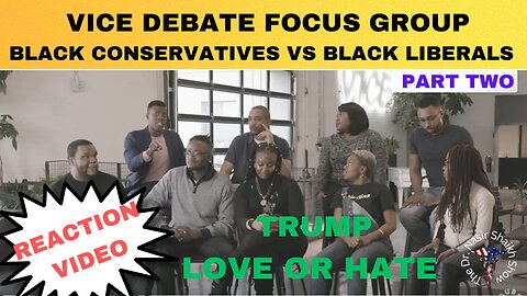 REACTION VIDEO: BLACK Americans Focus Group Debate- Black Conservatives Vs Black Liberals Part TWO