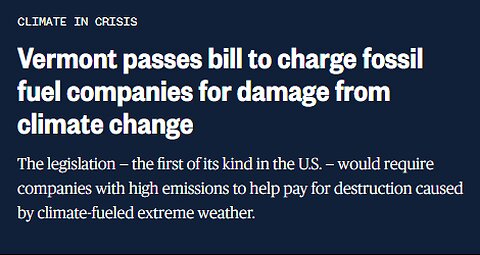 VERMONT RIDICULOUSNESS - BILL CHARGES FOSSIL FUEL COMPANIES FOR CLIMATE DAMAGE