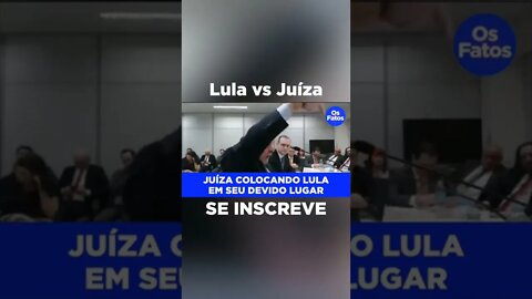 Lula tentou intimidar intimidar a juíza e se deu mal