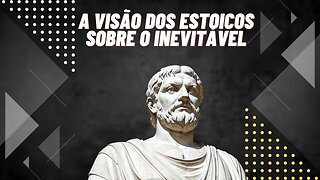 A visão dos estoicos sobre o inevitável