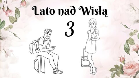 Czytaj i słuchaj po polsku | A1 - Lato nad Wisłą 3 | Learn Polish through stories