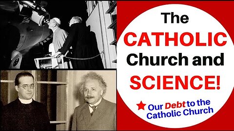 The Catholic Church and Science (The Church Loves Science!)