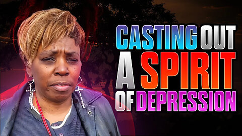 Spirits of Witchcraft and Depression Were INSIDE This Woman!