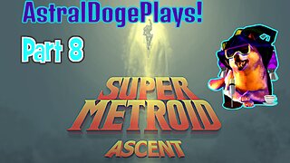 Super Metroid: Ascent -Part 8-