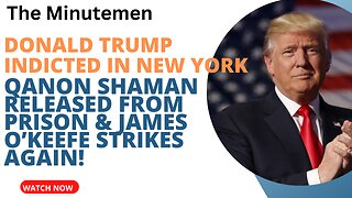 Donald Trump indicted in New York | O’Keefe Strikes Again! QAnon Shaman Released from Prison