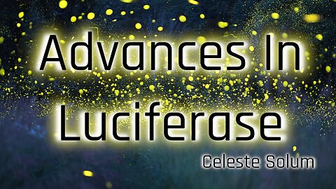 Advances in Luciferase with Celeste