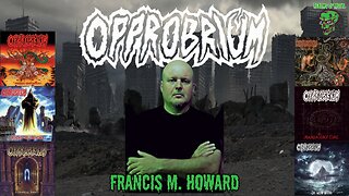 Interview - Francis M. Howard of Opprobrium