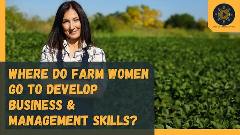 Where do farm women go to develop business & management skills?