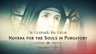St Gertrude The Great - Novena For the Souls In Purgatory - Day 1