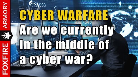 Cyber Warfare - Are we already in the middle of it?