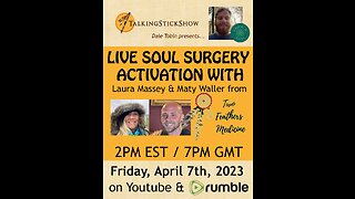 The Talking Stick Show - Live Soul Surgery Activation with Two Feathers Medicine (4/07/23)