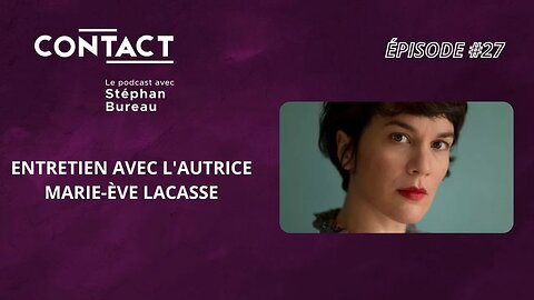 CONTACT #27 | Gommer l'accent, effacer son passé - Marie Ève Lacasse (entrevue par Stéphan Bureau)