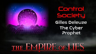 The Empire of Lies: Control Society Gilles Deleuze The Cyber Prophet