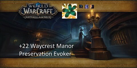 +22 Waycrest Manor | Preservation Evoker | Tyrannical | Afflicted | Bolstering | #25