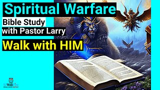 Spiritual Warfare Bible Study with Pastor Larry - Walk with Him