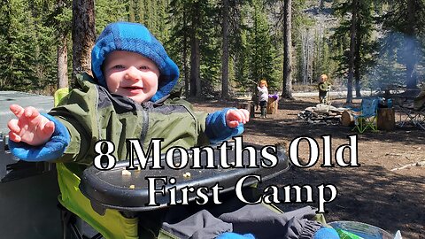 8 Months Old And First Camp Trip