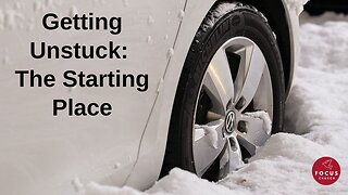 Getting Unstuck - It Starts Here!