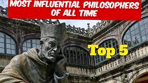 Top 5 Most Influential Philosophers of All Time