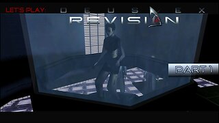 Deus Ex Revision! Let's Play: Pt 1