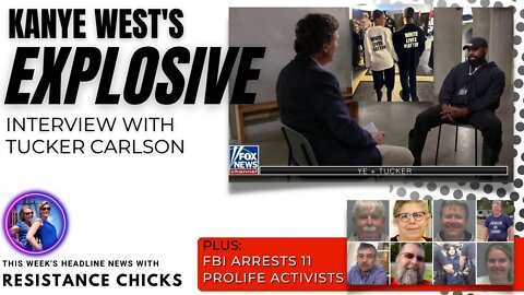 Full Show: Kanye West's Explosive Tucker Interview; FBI Arrests 11 Pro-Life Activists 10/7/22