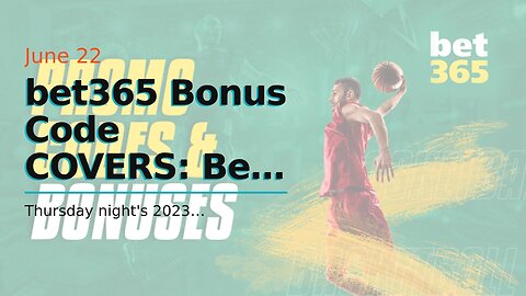 bet365 Bonus Code COVERS: Bet $1 on NBA Draft Get $200 in Bonus Bets, Win or Lose