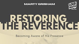 Prayer | RESTORING THE REVERENCE -04- Special Guest. REV. LARRY HUTTON - Marty Grisham