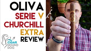 Oliva Serie V Churchill Extra Cigar Review (My Dad's Favorite Cigar)
