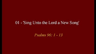 01 - 'Sing Unto the Lord a New Song'