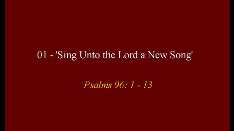 01 - 'Sing Unto the Lord a New Song'