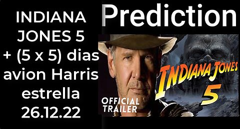 Prediccion: INDIANA JONES fecha + (5 x 5) DIAS = avion Harris estrella 26.12.22