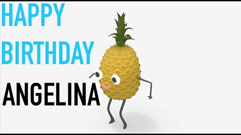 Happy Birthday ANGELINA! - PINEAPPLE Birthday Song