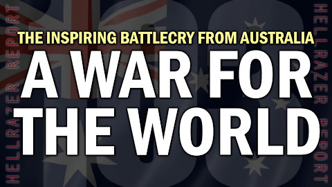 A WAR FOR THE WORLD - The Inspiring Battlecry of an Emerging Australian Resistance