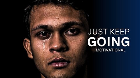JUST KEEP GOING | Motivational Video