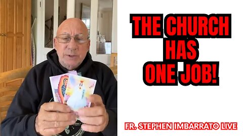 The Church has ONE JOB! - Fr. Stephen Imbarrato Live - Sun, June 18 2023