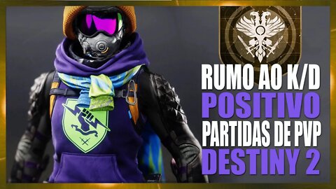 Em busca do K/D positivo | DESTINY 2 PVP #027