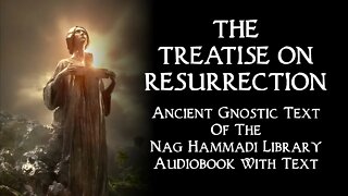 The Treatise On Resurrection - Gnostic Text of the Nag Hammadi audio book with text