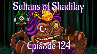 Sultans of Shadilay Podcast - Episode 124 - 11/11/2023