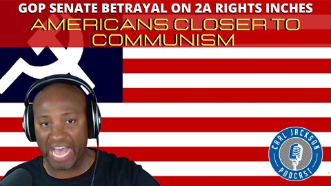 GOP SENATE BETRAYAL ON 2A RIGHTS INCHES AMERICANS CLOSER TO COMMUNISM