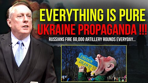 Douglas Macgregor: Everything Is Pure Ukraine Propaganda !!! Russians Fire 60,000 Artillery Rounds