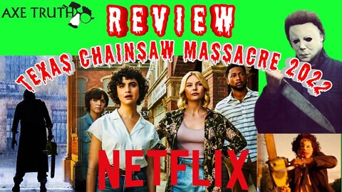 3/9/22 AxeTruth 60 Minutes - Netflix Texas Chainsaw Massacre 2022 Review