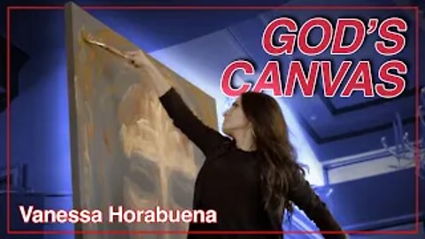 Painting on God's Canvas - Vanessa Horabuena