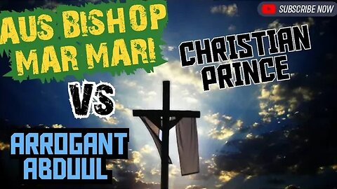 🔥AUS Bishop Mar Mari & Christian Prince VS Arrogant Abduul (2023)