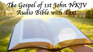 The Gospel of 1st John - NKJV Audio Bible with Text