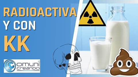 💩☢️ LECHE RADIOACTIVA Y CON EXCREMENTO: CHERNOBYL EN MÉXICO