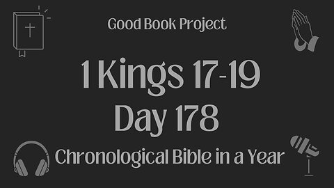Chronological Bible in a Year 2023 - June 27, Day 178 - 1 Kings 17-19