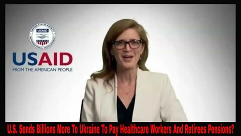 U.S. Sends Billions More In Aid To Pay Healthcare Workers And Ukrainian Pensions?