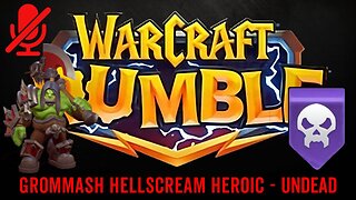 WarCraft Rumble - Grommash Hellscream Heroic - Undead